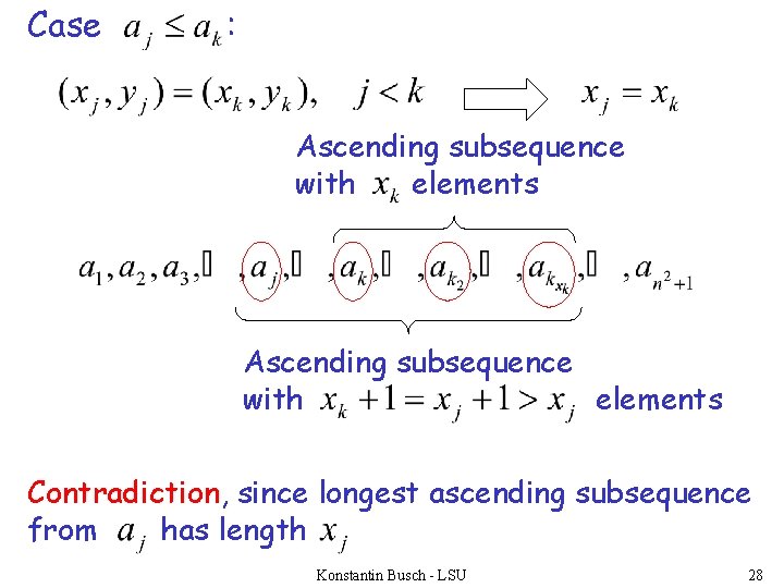 Case : Ascending subsequence with elements Contradiction, since longest ascending subsequence from has length