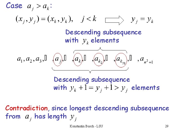 Case : Descending subsequence with elements Contradiction, since longest descending subsequence from has length
