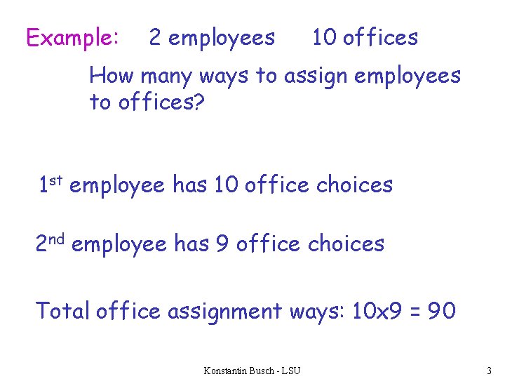 Example: 2 employees 10 offices How many ways to assign employees to offices? 1