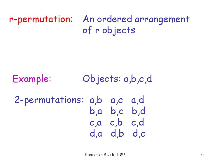 r-permutation: Example: An ordered arrangement of r objects Objects: a, b, c, d 2