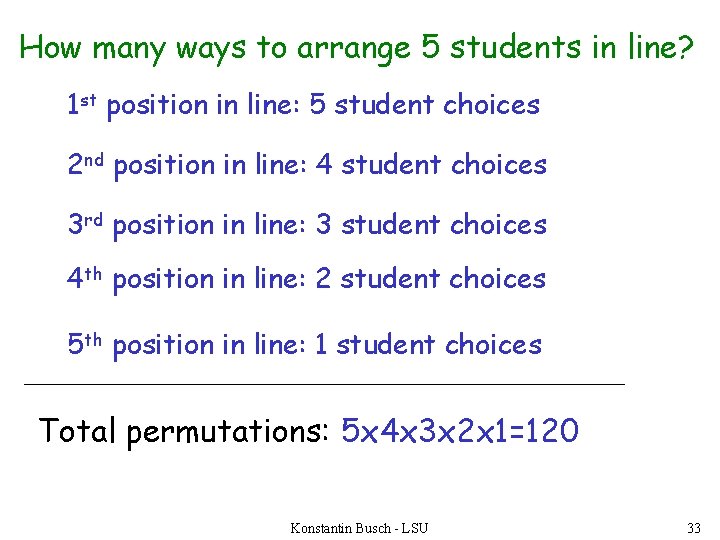 How many ways to arrange 5 students in line? 1 st position in line: