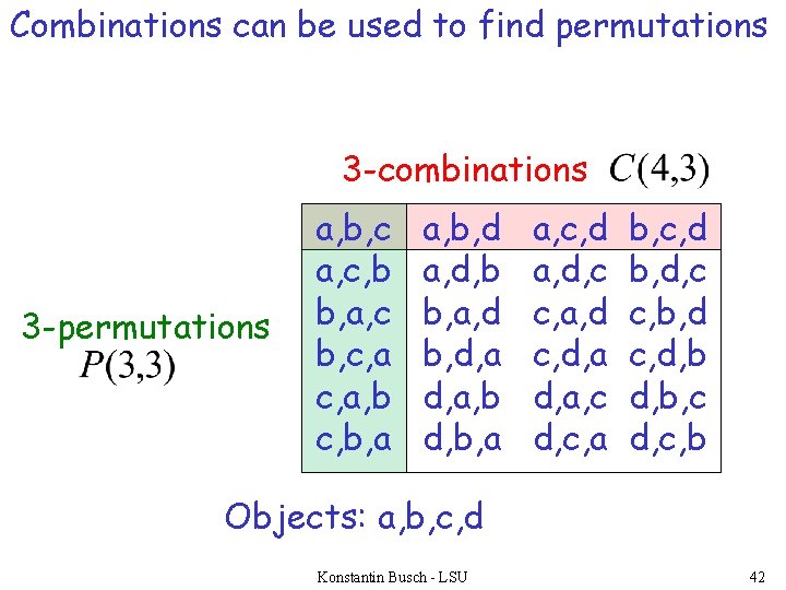 Combinations can be used to find permutations 3 -combinations 3 -permutations a, b, c
