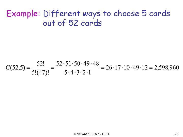 Example: Different ways to choose 5 cards out of 52 cards Konstantin Busch -