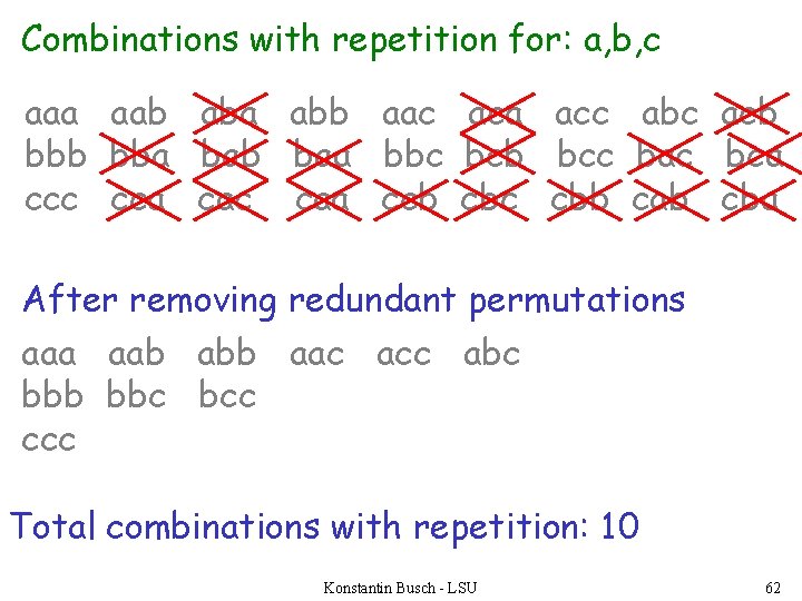 Combinations with repetition for: a, b, c aaa aab aba abb aac aca acc
