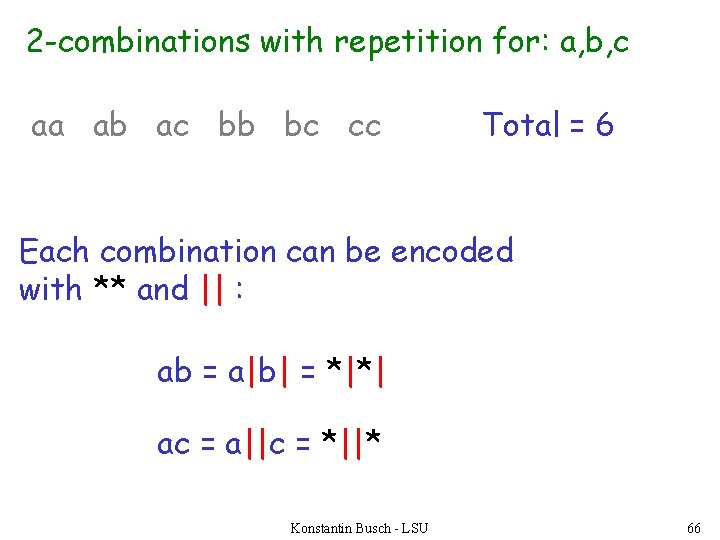 2 -combinations with repetition for: a, b, c aa ab ac bb bc cc