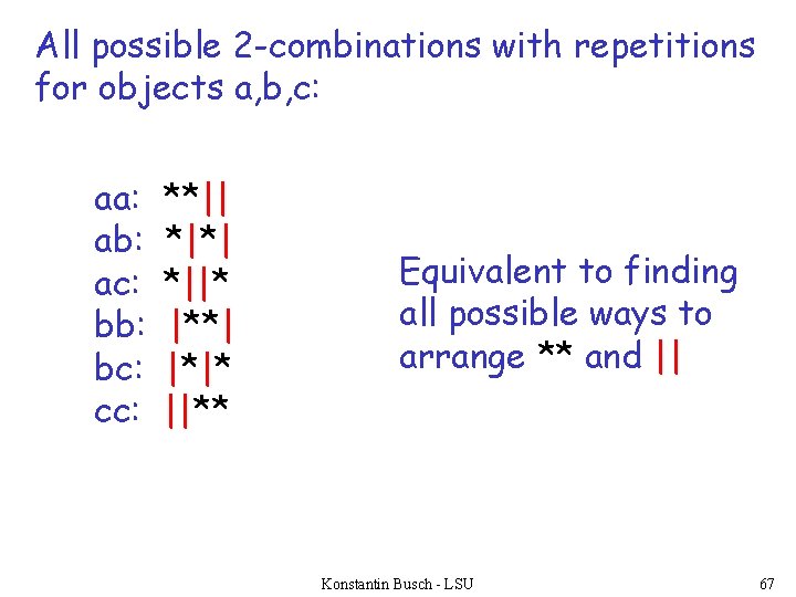 All possible 2 -combinations with repetitions for objects a, b, c: aa: ab: ac:
