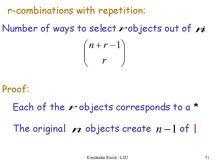 r-combinations with repetition: Number of ways to select objects out of : Proof: Each