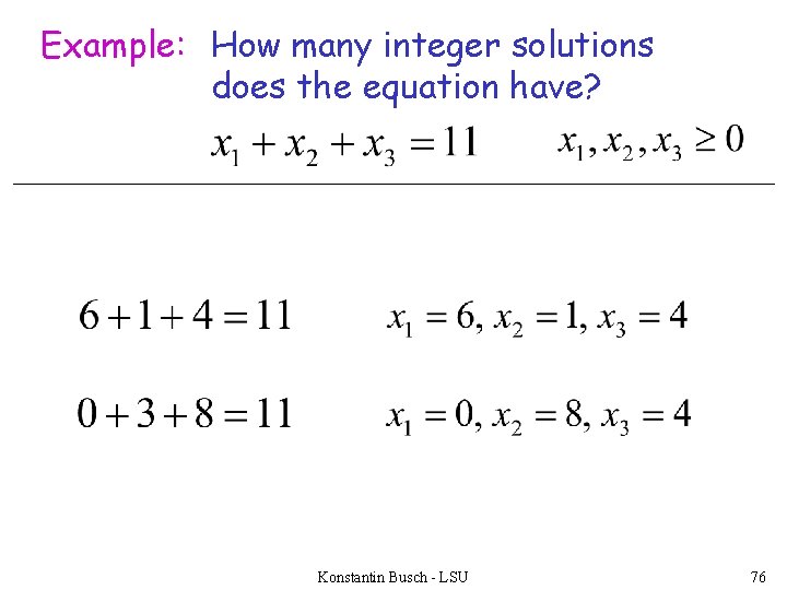 Example: How many integer solutions does the equation have? Konstantin Busch - LSU 76
