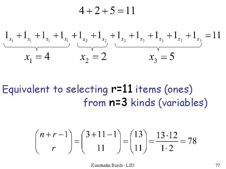 Equivalent to selecting r=11 items (ones) from n=3 kinds (variables) Konstantin Busch - LSU