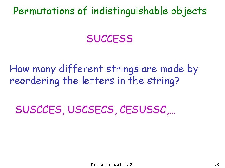 Permutations of indistinguishable objects SUCCESS How many different strings are made by reordering the