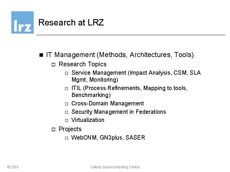 Research at LRZ n IT Management (Methods, Architectures, Tools) o Research Topics o o
