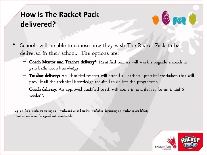 How is The Racket Pack delivered? • Schools will be able to choose how