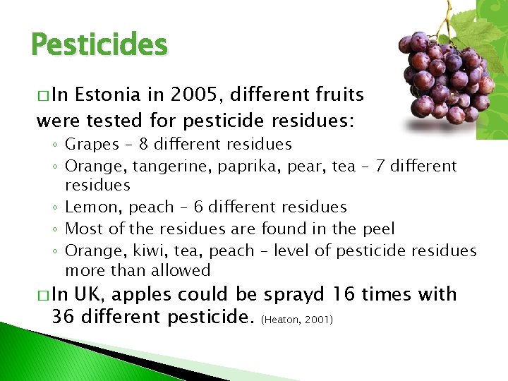 Pesticides � In Estonia in 2005, different fruits were tested for pesticide residues: ◦