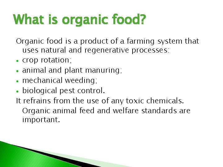 What is organic food? Organic food is a product of a farming system that