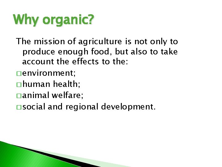 Why organic? The mission of agriculture is not only to produce enough food, but