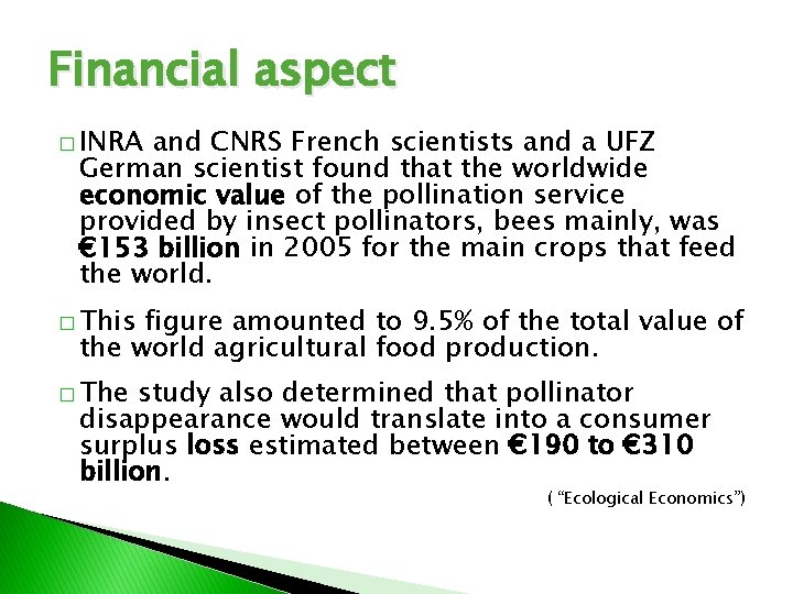 Financial aspect � INRA and CNRS French scientists and a UFZ German scientist found