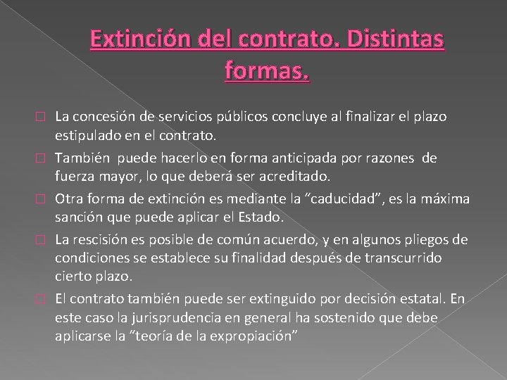 Extinción del contrato. Distintas formas. � � � La concesión de servicios públicos concluye