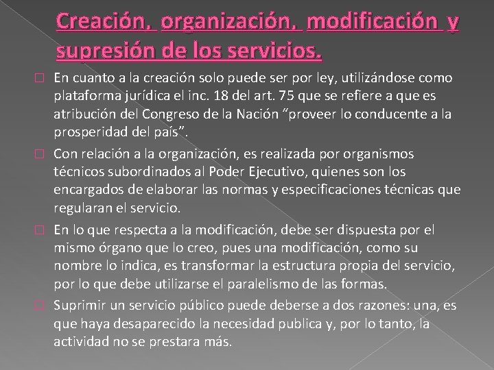 Creación, organización, modificación y supresión de los servicios. En cuanto a la creación solo