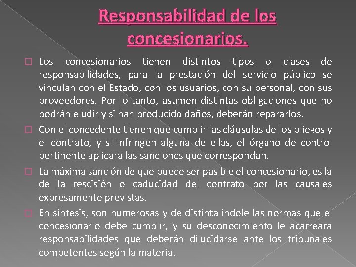 Responsabilidad de los concesionarios. Los concesionarios tienen distintos tipos o clases de responsabilidades, para