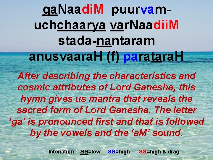 ga. Naadi. M puurvamuchchaarya var. Naadii. M stada-nantaram anusvaara. H (f) paratara. H After