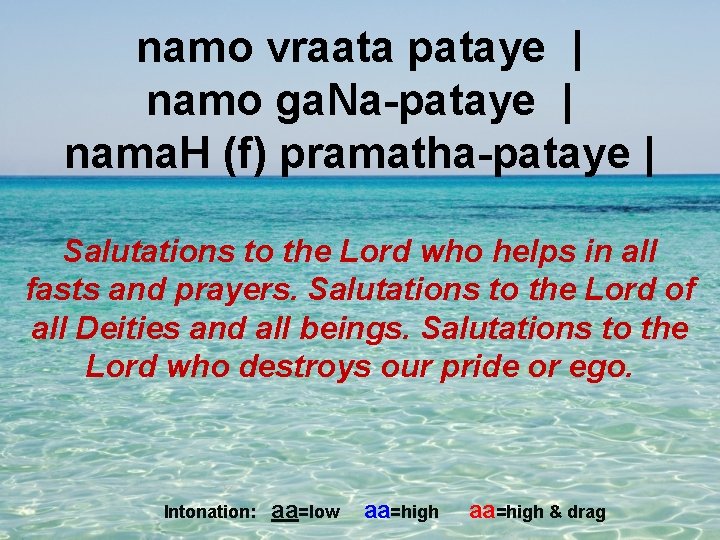 namo vraata pataye | namo ga. Na-pataye | nama. H (f) pramatha-pataye | Salutations