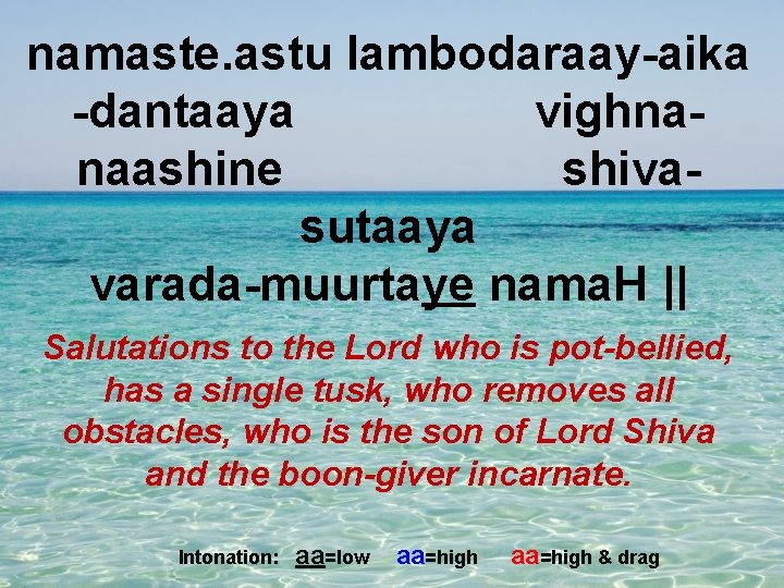 namaste. astu lambodaraay-aika -dantaaya vighnanaashine shivasutaaya varada-muurtaye nama. H || Salutations to the Lord