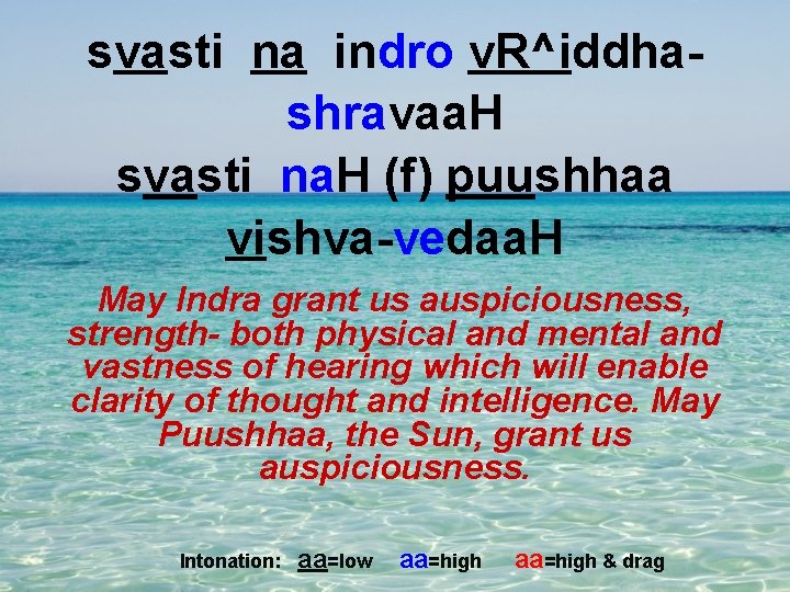 svasti na indro v. R^iddhashravaa. H svasti na. H (f) puushhaa vishva-vedaa. H May