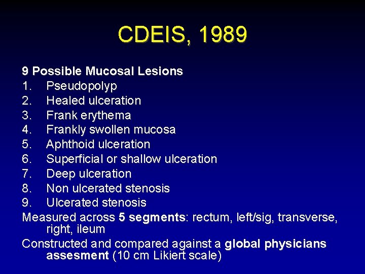 CDEIS, 1989 9 Possible Mucosal Lesions 1. Pseudopolyp 2. Healed ulceration 3. Frank erythema