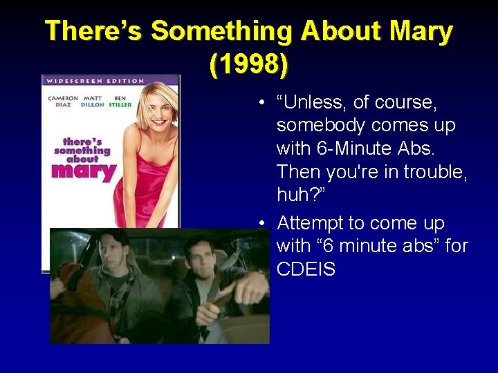 There’s Something About Mary (1998) • “Unless, of course, somebody comes up with 6