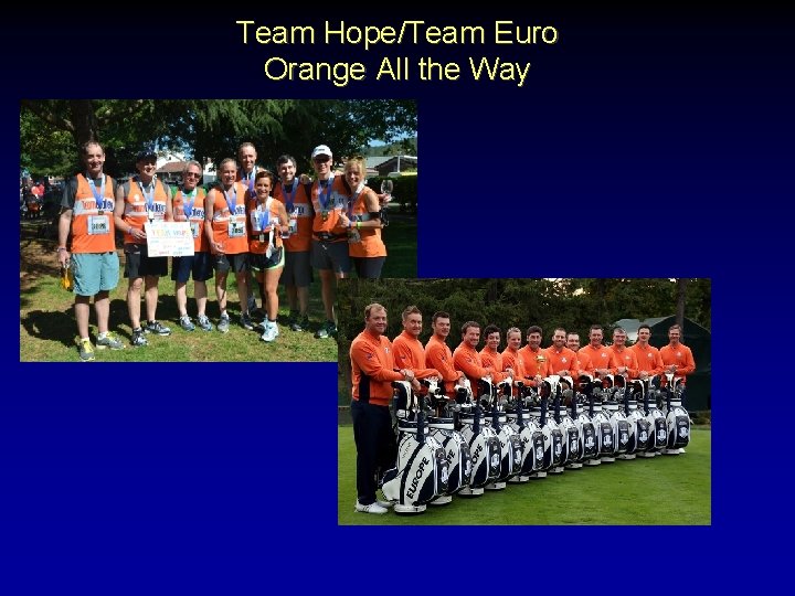 Team Hope/Team Euro Orange All the Way 