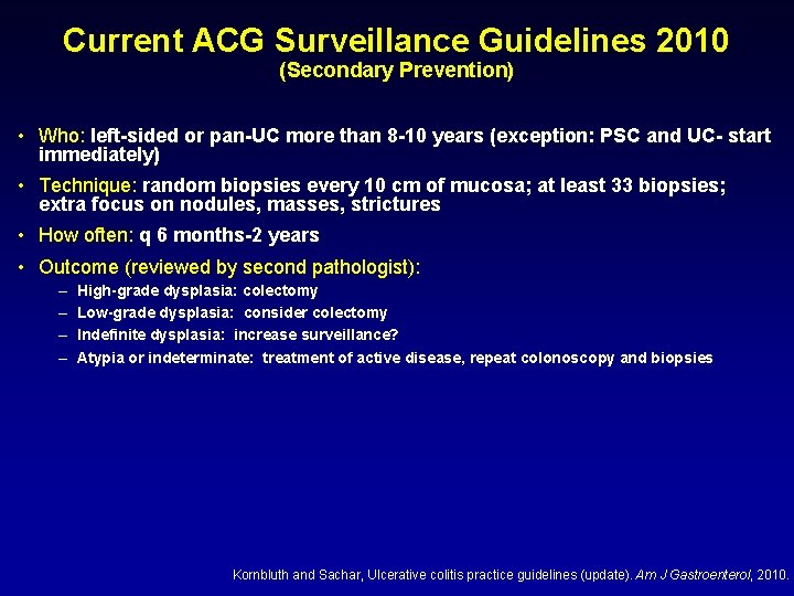 Current ACG Surveillance Guidelines 2010 (Secondary Prevention) • Who: left-sided or pan-UC more than