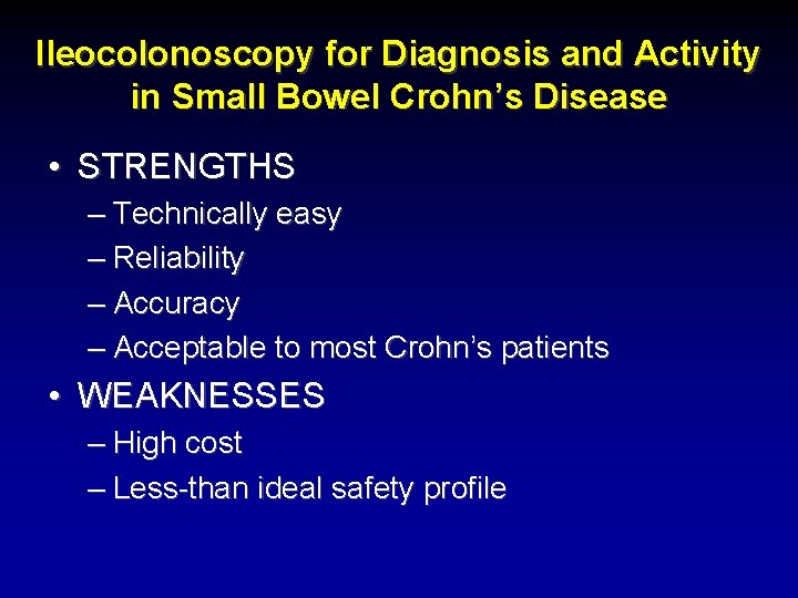Ileocolonoscopy for Diagnosis and Activity in Small Bowel Crohn’s Disease • STRENGTHS – Technically