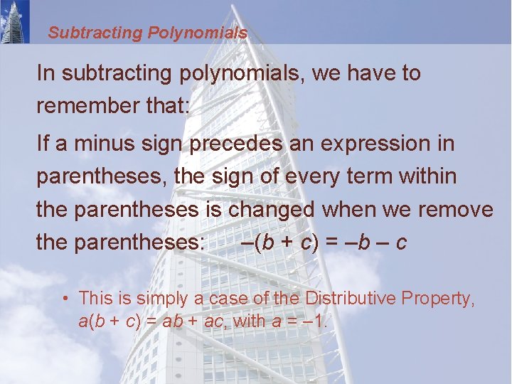 Subtracting Polynomials In subtracting polynomials, we have to remember that: If a minus sign