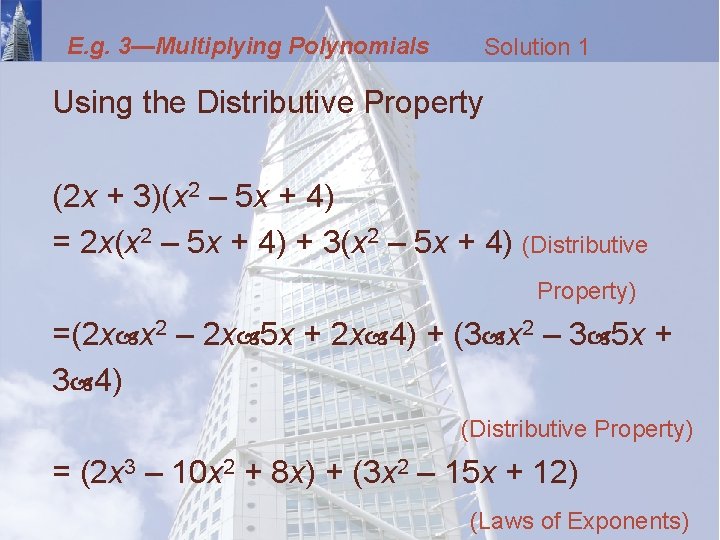 E. g. 3—Multiplying Polynomials Solution 1 Using the Distributive Property (2 x + 3)(x