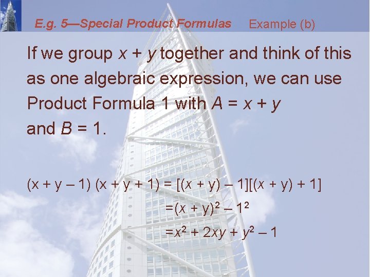 E. g. 5—Special Product Formulas Example (b) If we group x + y together