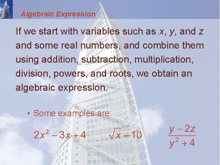 Algebraic Expression If we start with variables such as x, y, and z and