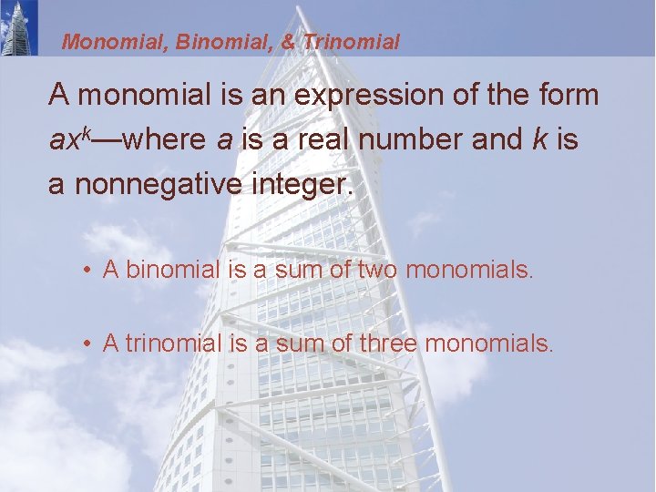 Monomial, Binomial, & Trinomial A monomial is an expression of the form axk—where a