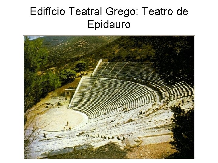 Edifício Teatral Grego: Teatro de Epidauro 