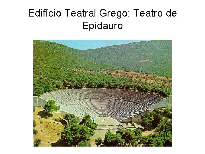 Edifício Teatral Grego: Teatro de Epidauro 