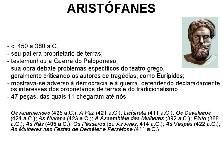 ARISTÓFANES - c. 450 a 380 a. C. - seu pai era proprietário de