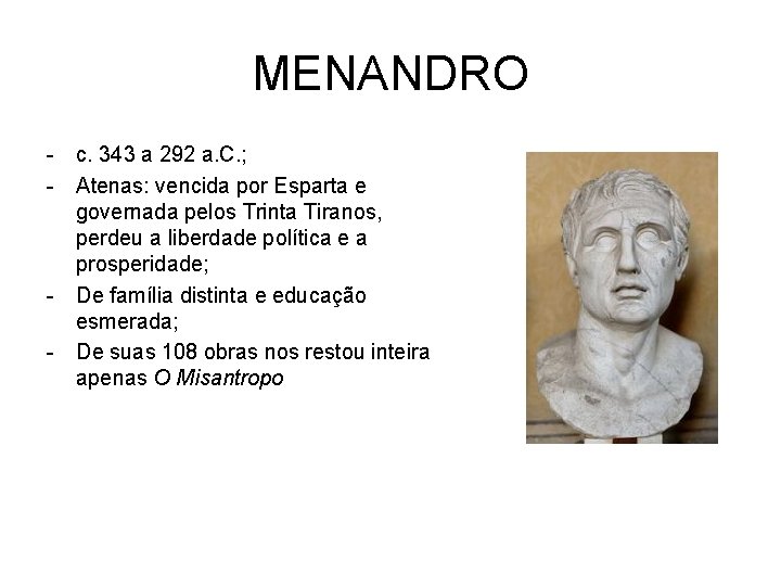 MENANDRO - c. 343 a 292 a. C. ; - Atenas: vencida por Esparta