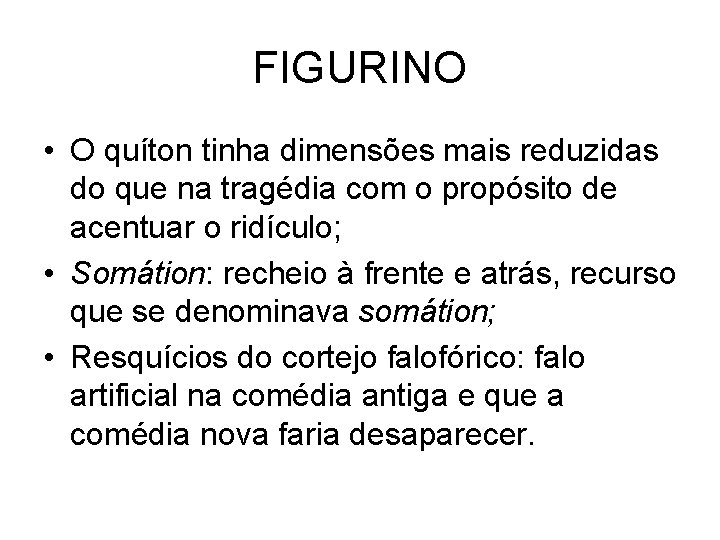 FIGURINO • O quíton tinha dimensões mais reduzidas do que na tragédia com o