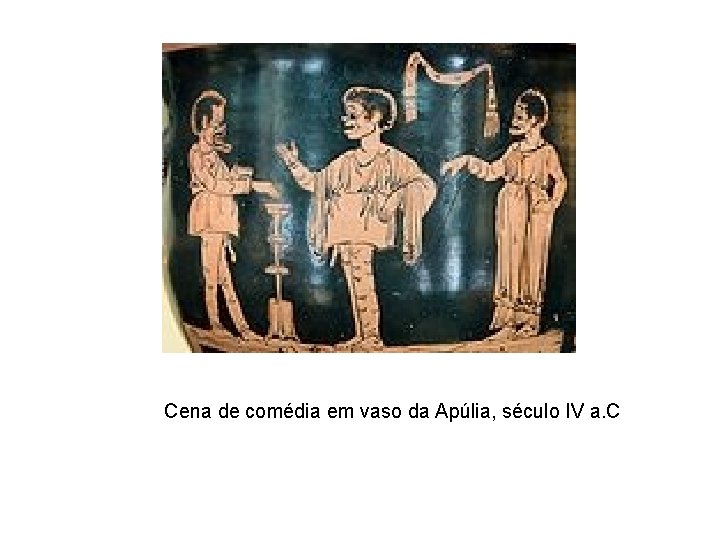  Cena de comédia em vaso da Apúlia, século IV a. C 