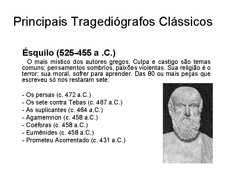 Principais Tragediógrafos Clássicos Ésquilo (525 -455 a. C. ) O mais místico dos autores