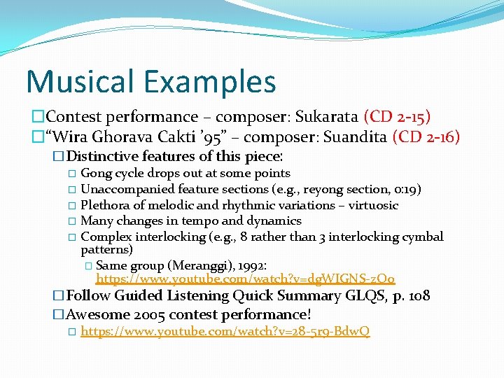 Musical Examples �Contest performance – composer: Sukarata (CD 2 -15) �“Wira Ghorava Cakti ’