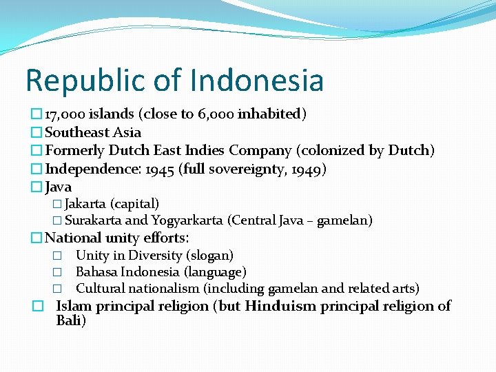 Republic of Indonesia � 17, 000 islands (close to 6, 000 inhabited) �Southeast Asia