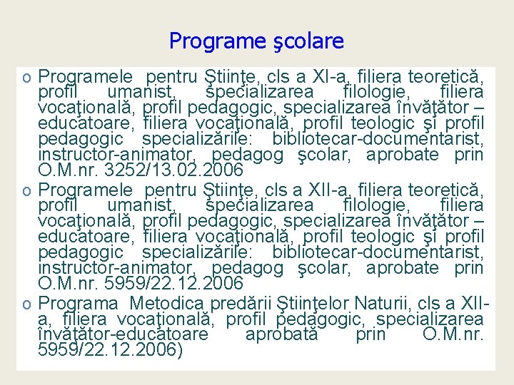 Programe şcolare o Programele pentru Ştiinţe, cls a XI-a, filiera teoretică, profil umanist, specializarea Programe şcolare o Programele pentru Ştiinţe, cls a XI-a, filiera teoretică, profil umanist, specializarea