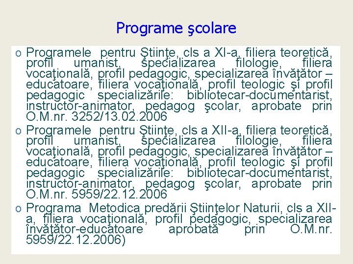 Programe şcolare o Programele pentru Ştiinţe, cls a XI-a, filiera teoretică, profil umanist, specializarea