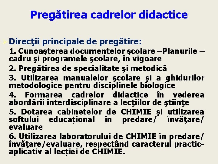 Pregătirea cadrelor didactice Ø Direcţii principale de pregătire: 1. Cunoaşterea documentelor şcolare –Planurile –