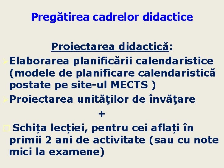 Pregătirea cadrelor didactice Proiectarea didactică: ØElaborarea planificării calendaristice (modele de planificare calendaristică postate pe Pregătirea cadrelor didactice Proiectarea didactică: ØElaborarea planificării calendaristice (modele de planificare calendaristică postate pe